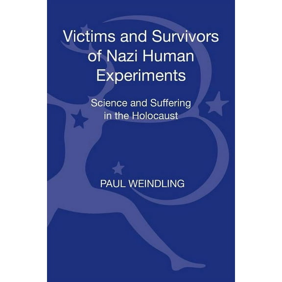 Victims and Survivors of Nazi Human Experiments: Science and Suffering in the Holocaust, (Hardcover)