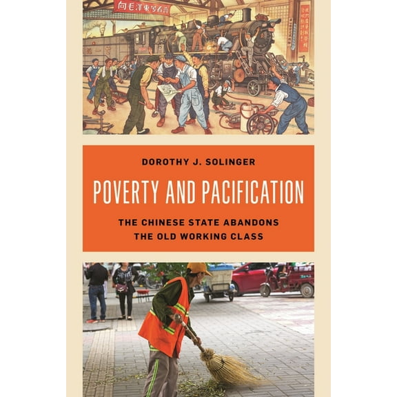 Poverty and Pacification: The Chinese State Abandons the Old Working Class, (Hardcover)