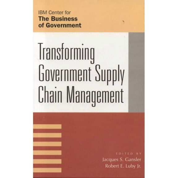 IBM Center for the Business of Governmen Transforming Government Supply Chain Management, (Paperback)