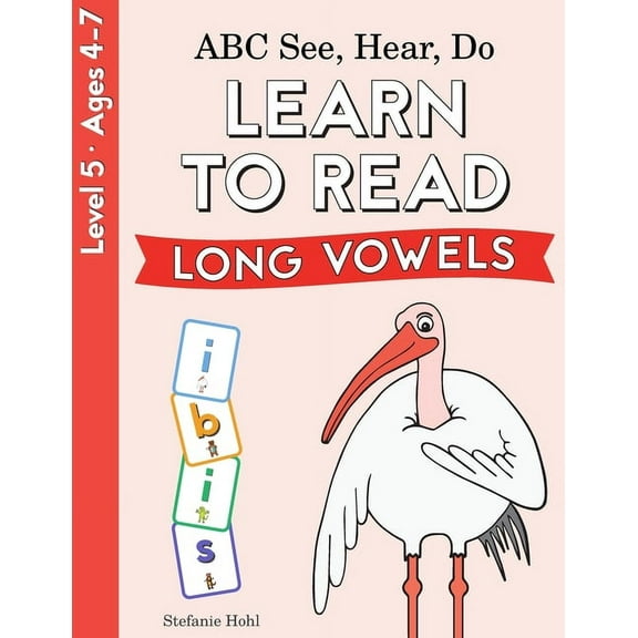 ABC See, Hear, Do ABC See, Hear, Do Level 5: Learn to Read Long Vowels, Book 5, (Paperback)