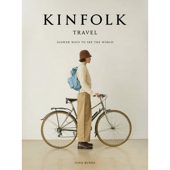 Kinfolk Kinfolk Travel: Slower Ways to See the World, (Hardcover)