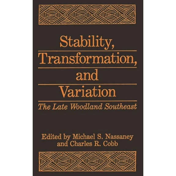Environmental Science Research; 41 Stability, Transformation, and Variation: The Late Woodland Southeast, (Hardcover)