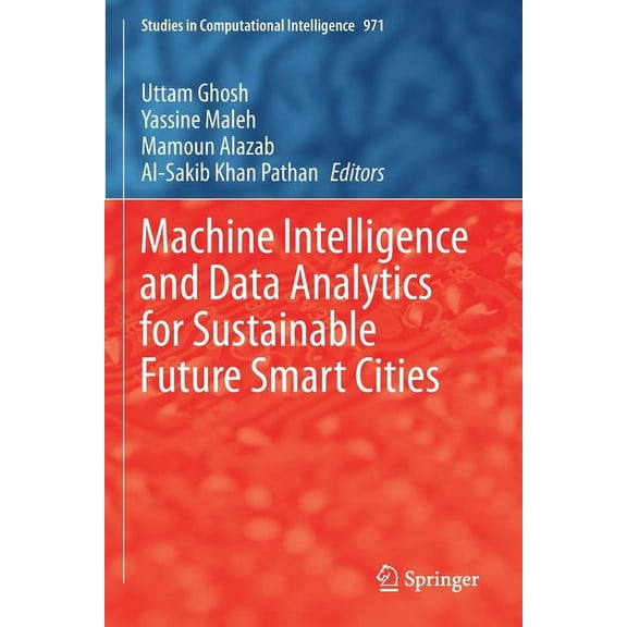 Studies in Computational Intelligence Machine Intelligence and Data Analytics for Sustainable Future Smart Cities, Book 971, (Paperback)