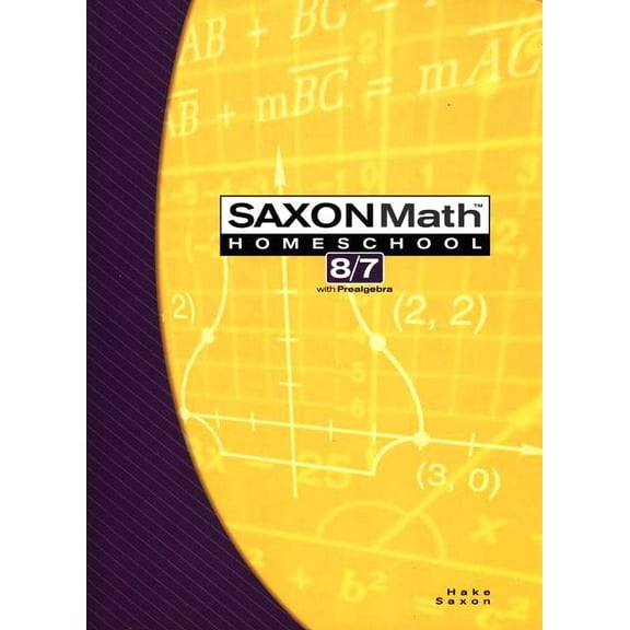Saxon Math 8/7 Homeschool Saxon Math Homeschool 8/7, (Paperback)
