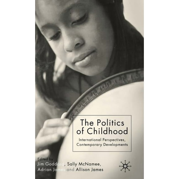 The Politics of Childhood: International Perspectives, Contemporary Developments, (Hardcover)
