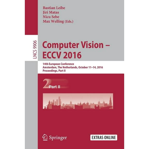 Computer Vision - Eccv 2016: 14th European Conference, Amsterdam, the Netherlands, October 11-14, 2016, Proceedings, Par, (Paperback)