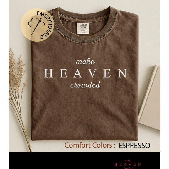 Embroidered Make Heaven Crowded Man Shirt - Comfort Colors Religious Tee - Christian Merch T-shirt - Christian Shirt