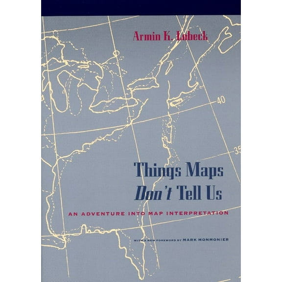 Things Maps Don't Tell Us : An Adventure into Map Interpretation (Paperback)