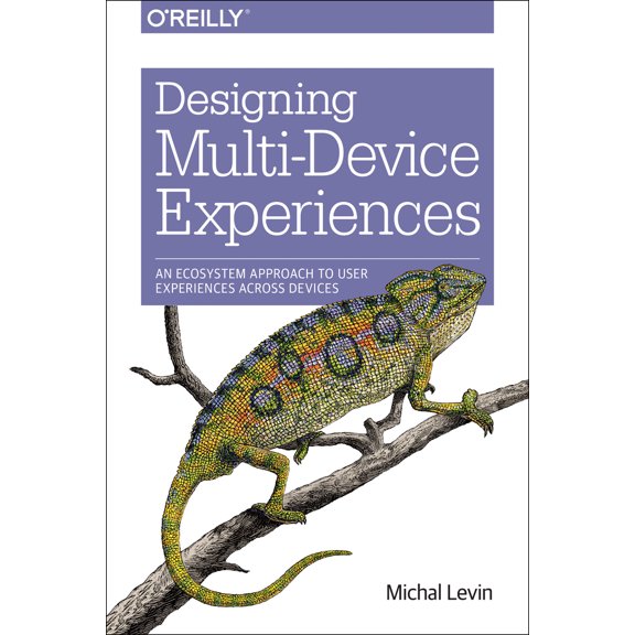 Pre-Owned Designing Multi-Device Experiences: An Ecosystem Approach to User Experiences Across Devices (Paperback) 1449340385 9781449340384