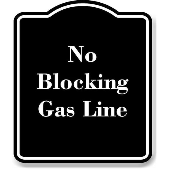 No Blocking Gas Line BLACK Aluminum Composite Sign 8.5''x10''