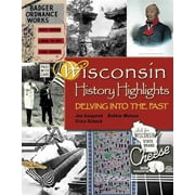 Wisconsin History Highlights : Delving into the Past (Hardcover)