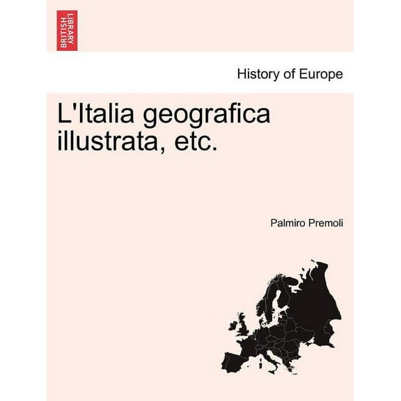 L'Italia geografica illustrata, etc. Vol. II. (Paperback)