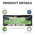 thumbnail image 3 of Fresh Coconuts Banner Sign 18 Inch x 48 Inch | 13 oz Vinyl with Metal Grommets | Heavy-Duty Single-Sided Outdoor Durable Printed High-Quality Weatherproof | Made in the USA, 3 of 6