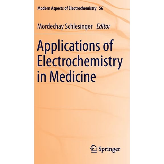 Modern Aspects of Electrochemistry Applications of Electrochemistry in Medicine, Book 56, (Hardcover)