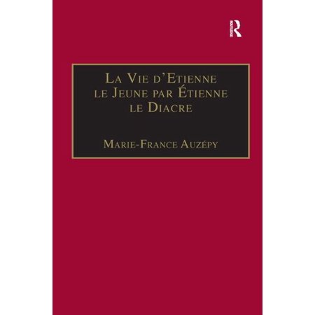 Birmingham Byzantine and Ottoman Studies La Vie d Etienne le Jeune par Étienne le Diacre: Introduction édition et Traduction (Paperback)