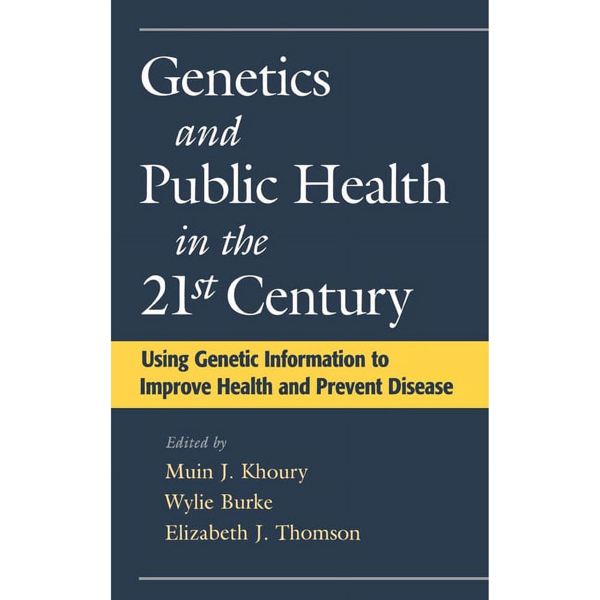 Oxford Monographs on Medical Genetics Genetics and Public Health in the 21st Century: Using Genetic Information to Improve Health and Prevent Disease, Book 40, (Hardcover)