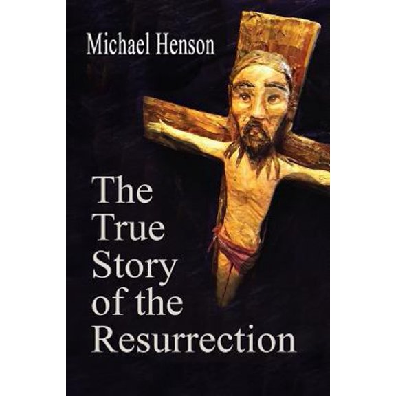 Pre-Owned The True Story of the Resurrection (Paperback) 1936138700 9781936138708