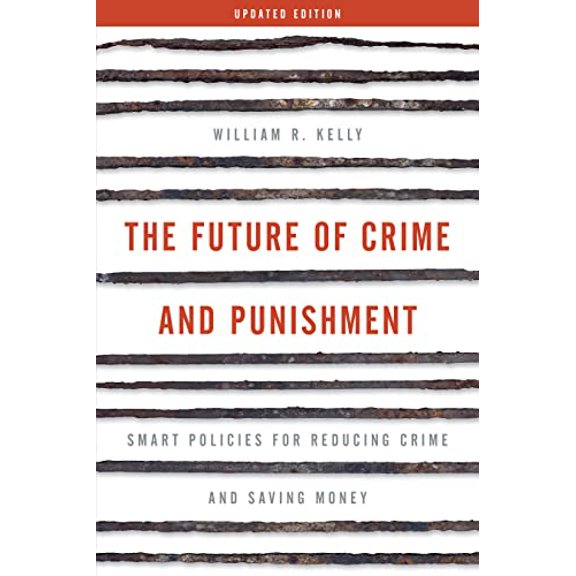 Pre-Owned The Future of Crime and Punishment: Smart Policies for Reducing Crime and Saving Money, 9781538123881, 1538123886, Paperback, Revised edition