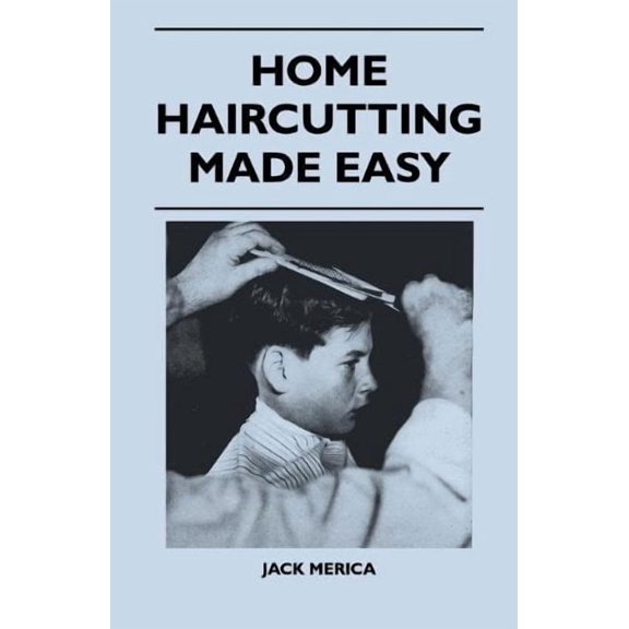 Home Haircutting Made Easy Paperback 1446507416 9781446507414 Jack Merica