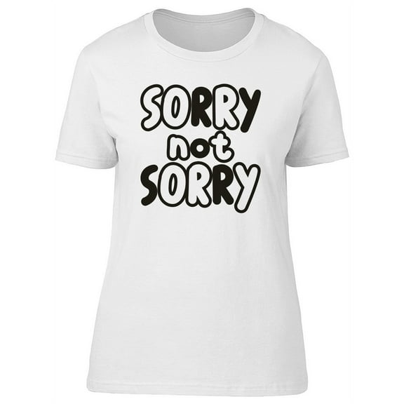Smartprints Womens Graphic Tee - Sorry Not Sorry Funny Quote - Regular Fit 100% Cotton