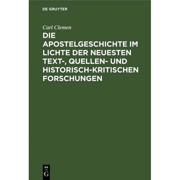 Die Apostelgeschichte Im Lichte Der Neuesten Text-, Quellen- Und Historisch-Kritischen Forschungen: Ferienkurs-Vorträge (Hardcover)