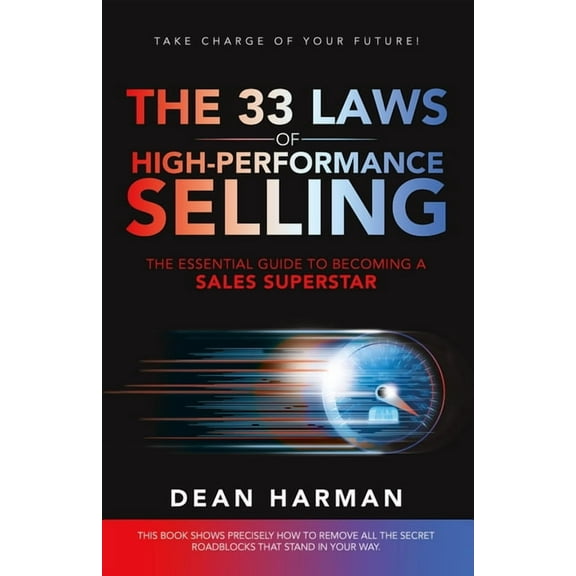THE 33 LAWS OF HIGH-PERFORMANCE SELLING : THE ESSENTIAL GUIDE TO BECOMING A SALES SUPERSTAR (Paperback)