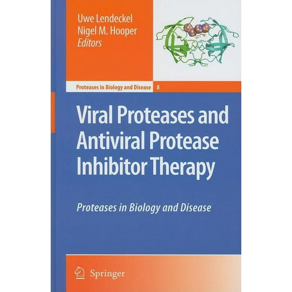 Proteases in Biology and Disease Viral Proteases and Antiviral Protease Inhibitor Therapy: Proteases in Biology and Disease, Book 8, (Hardcover)