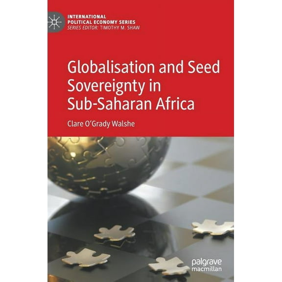 International Political Economy Globalisation and Seed Sovereignty in Sub-Saharan Africa, (Hardcover)
