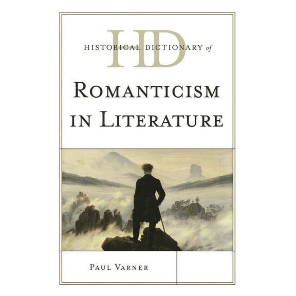 Historical Dictionaries of Literature an Historical Dictionary of Romanticism in Literature, (Hardcover)