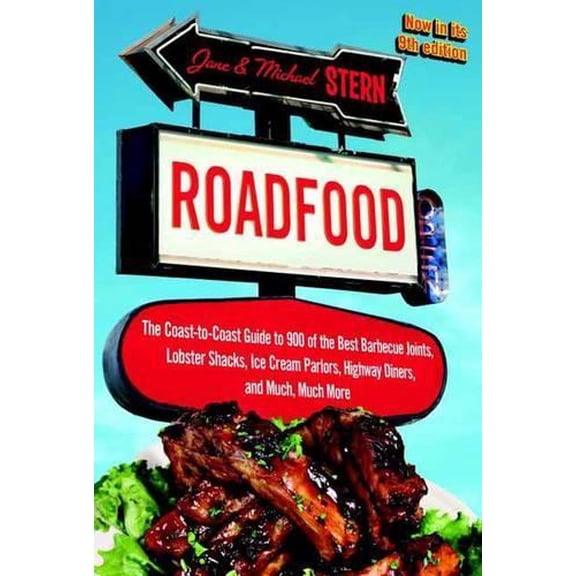 Pre-Owned Roadfood: The Coast-To-Coast Guide to 900 of the Best Barbecue Joints, Lobster Shacks, Ice Cream Parlors, Highway Diners, and Mu (Paperback) 0770434525 9780770434526