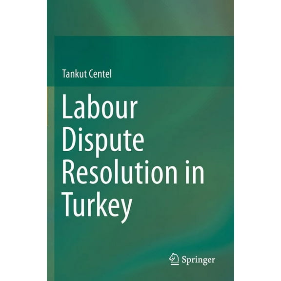 Labour Dispute Resolution in Turkey, (Paperback)