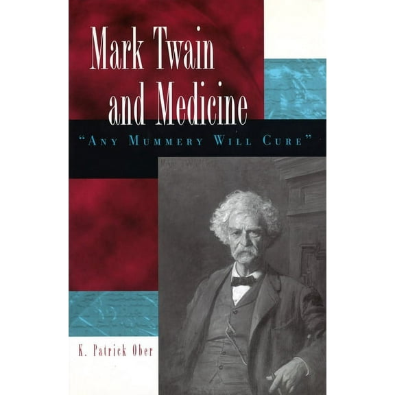 Mark Twain and His Circle Mark Twain and Medicine: Any Mummery Will Cure Volume 1, Book 1, (Paperback)