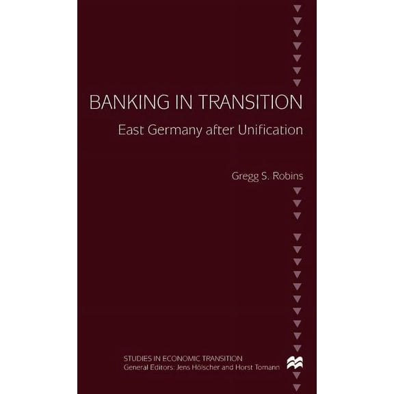 Studies in Economic Transition Banking in Transition: East Germany After Unification, (Hardcover)