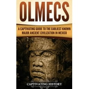 Olmecs: A Captivating Guide to the Earliest Known Major Ancient Civilization in Mexico (Hardcover)