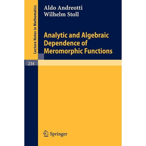Lecture Notes in Mathematics Analytic and Algebraic Dependence of Meromorphic Functions, Book 234, (Paperback)