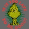 thumbnail image 2 of Junior's Dr. Seuss Christmas Grinch Is it too Late Graphic T-Shirt, 2 of 3