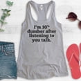 thumbnail image 2 of I'm 10 Percent Dumber After Listening To You Talk Tank Top, Ladies Racerback Tank Top, Snarky Sassy Tank, Heather Gray, Small, 2 of 3