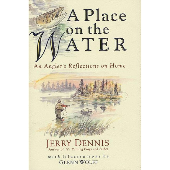 A Place on the Water: An Angler's Reflections on Home, (Paperback)