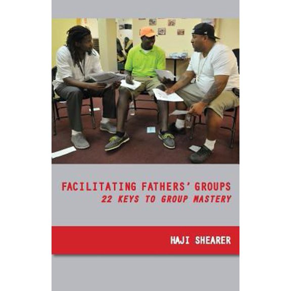 Pre-Owned Facilitating Fathers' Groups: 22 Keys to Group Mastery (Paperback) 098950090X 9780989500906
