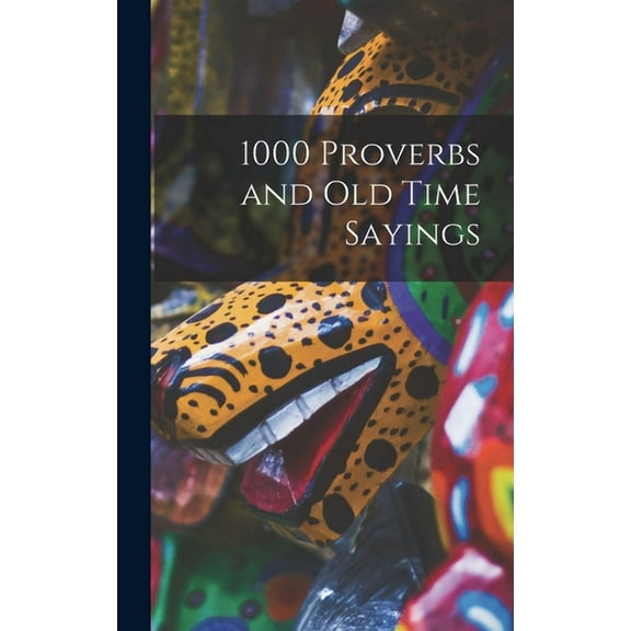 1000 Proverbs and Old Time Sayings [microform]
