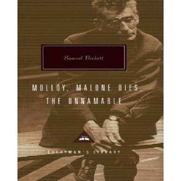 Molloy, Malone Dies, The Unnamable (Everyman's Library)
