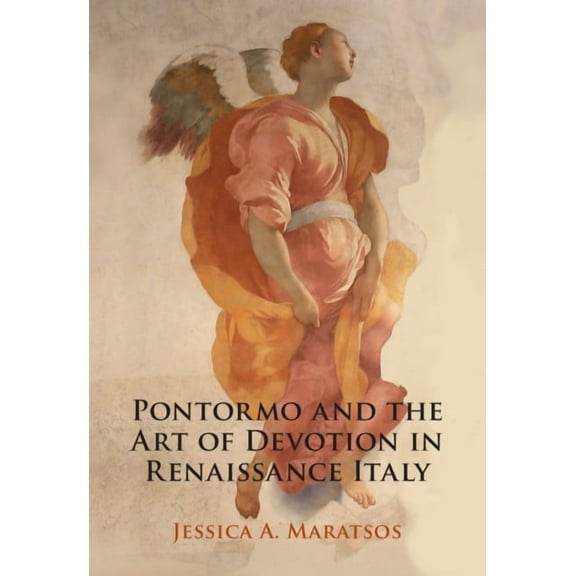 Pontormo and the Art of Devotion in Renaissance Italy, (Hardcover)