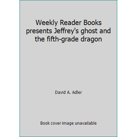 Pre-Owned Weekly Reader Books presents Jeffrey's ghost and the fifth-grade dragon (Hardcover) 0030692814 9780030692819