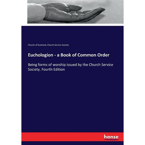Euchologion - a Book of Common Order: Being forms of worship issued by the Church Service Society. Fourth Edition, (Paperback)