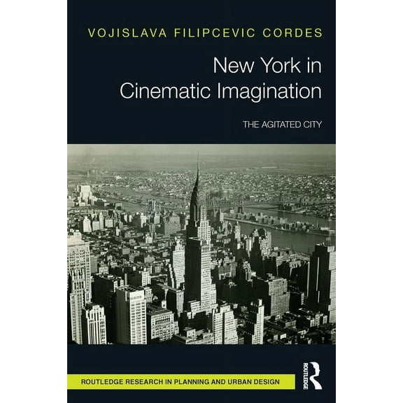 Routledge Research in Planning and Urban New York in Cinematic Imagination: The Agitated City, (Paperback)