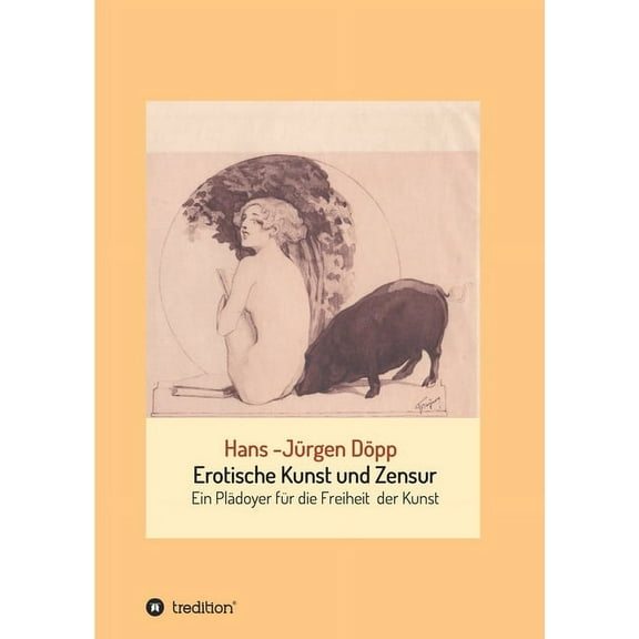 Erotische Kunst und Zensur : Ein Plädoyer für die Freiheit der Kunst (Paperback)