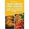 Paleo Comfort Foods Cookbook: Quick & Easy Gluten-Free Recipes for Those Who Love to Eat