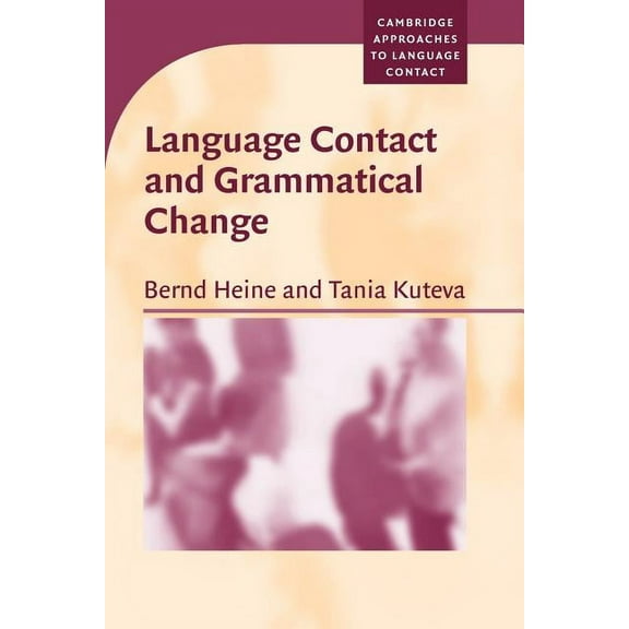 Cambridge Approaches to Language Contact Language Contact and Grammatical Change, (Paperback)