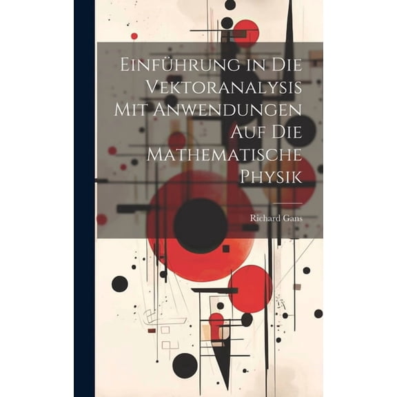 Einführung in Die Vektoranalysis Mit Anwendungen Auf Die Mathematische Physik (Hardcover)