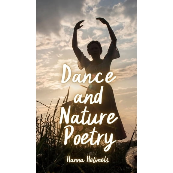 Dance and Nature Poetry, (Hardcover)